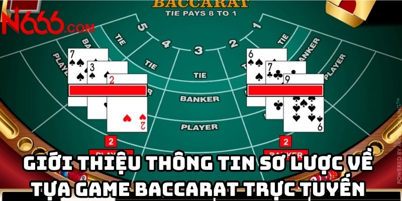 Giới thiệu thông tin sơ lược về tựa game Baccarat trực tuyến