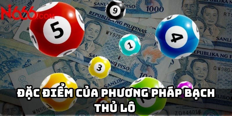 Đặc điểm của phương pháp bạch thủ lô 