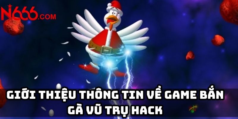 Giới thiệu thông tin về game bắn gà vũ trụ hack