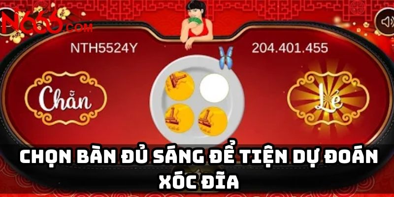 Chọn bàn đủ sáng để tiện dự đoán xóc đĩa