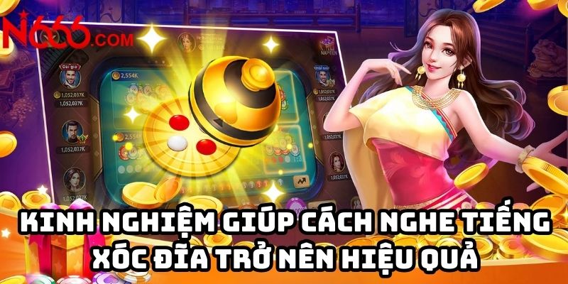 Kinh nghiệm giúp cách nghe tiếng xóc đĩa trở nên hiệu quả