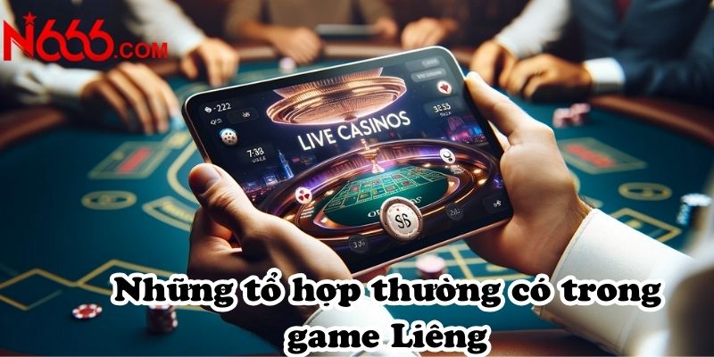 Những tổ hợp thường có trong game Liêng