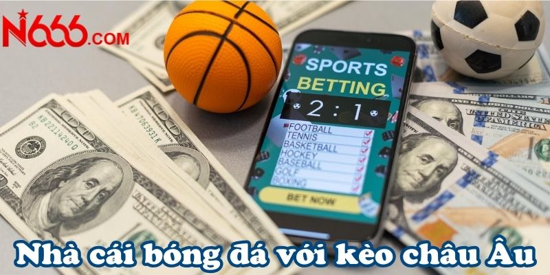 Nhà cái bóng đá với kèo châu Âu