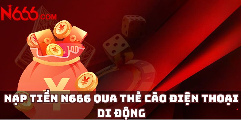 Nạp tiền N666 qua thẻ cào điện thoại di động