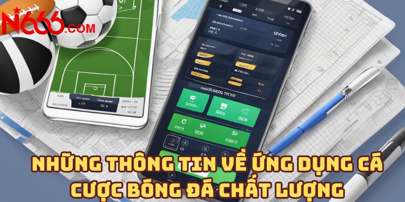 Những thông tin về ứng dụng cá cược bóng đá chất lượng